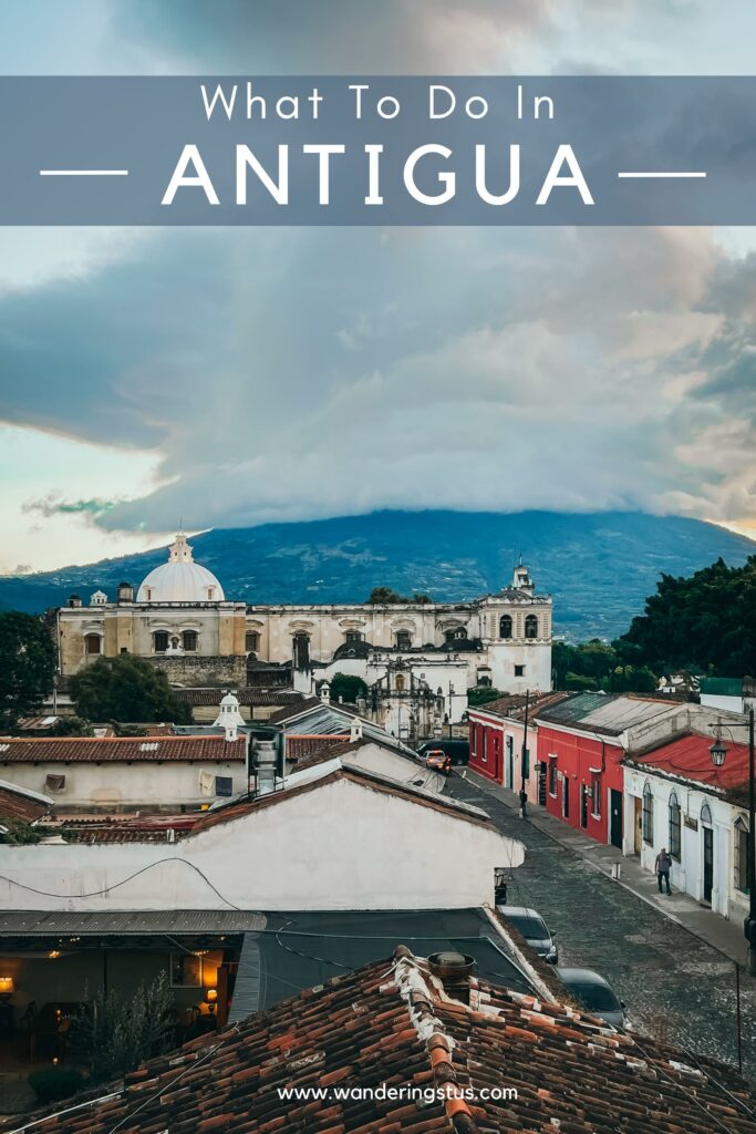 What To Do In Antigua Guatemala Pin 
